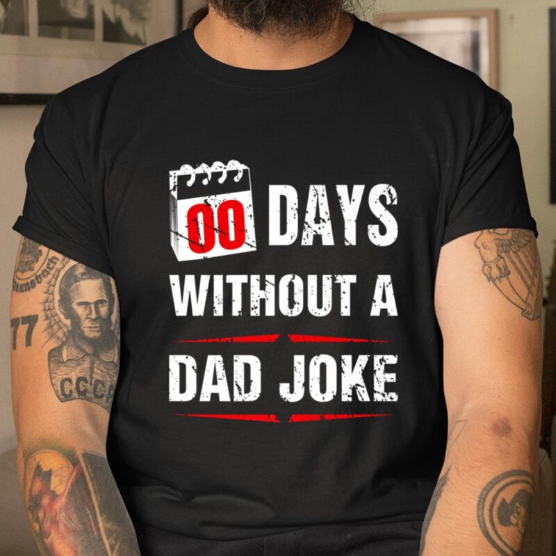 00 Days Without A Dad Joke Funny Father Day Gift For Husband Unisex T-Shirt