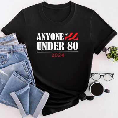 Anyone Under 80 2024 Funny Unisex T-Shirt Cotton Tee THM1333