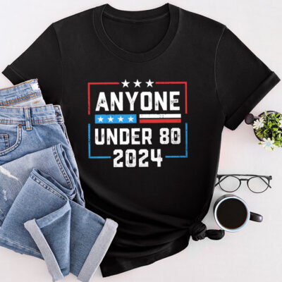 Anyone Under 80 2024 Funny Unisex T-Shirt Cotton Tee THM1335