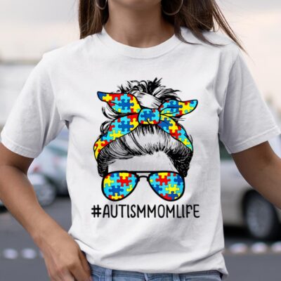 Autism Awareness Autism Mom Life Messy Hair Bun Mother's Day Funny Unisex T-Shirt Cotton Tee