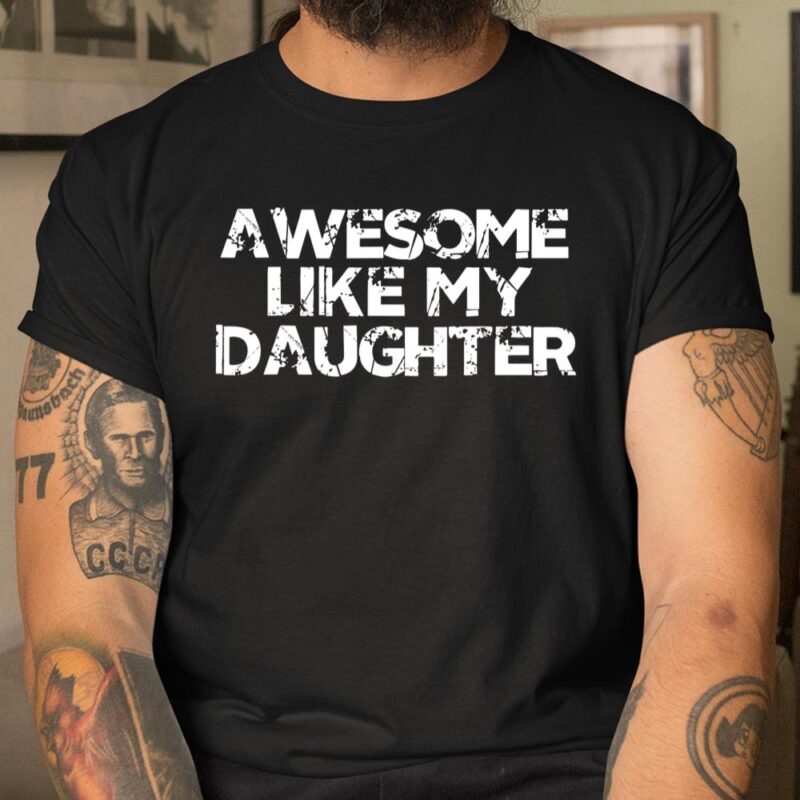 Awesome Like My Daughter Funny Vintage Father Mom Dad Joke Unisex T-Shirt Cotton Tee