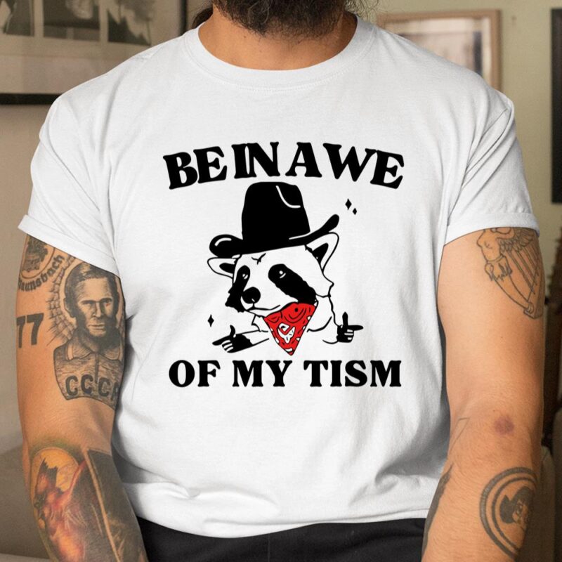 Be In Awe Of My Tism Unisex T-Shirt Cotton Tee