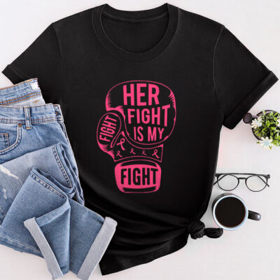 Her Fight Is My Fight Breast Cancer Awareness Family Support Unisex T-Shirt Cotton Tee THM1049