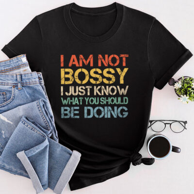 I Am Not Bossy I Just Know What You Should Be Doing Funny Unisex T-Shirt Cotton Tee THM1245