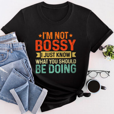 I Am Not Bossy I Just Know What You Should Be Doing Funny Unisex T-Shirt Cotton Tee THM1246