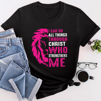 I Can Do All Things Through Christ Breast Cancer Awareness Unisex T-Shirt Cotton Tee THM1209