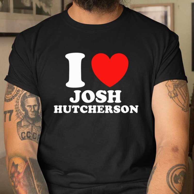 I Love Josh Hutcherson Unisex T-Shirt Cotton Tee