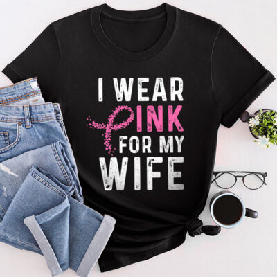 I Wear Pink For My Wife Breast Cancer Month Support Squad Unisex T-Shirt Cotton Tee THM1134