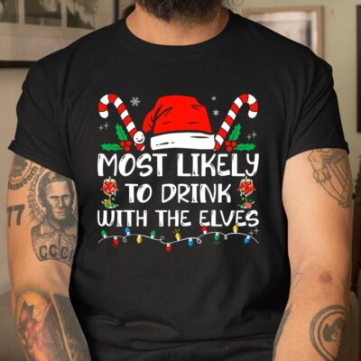 Most Likely To Drink With The Elves Funny Family Christmas Unisex T-Shirt Cotton Tee